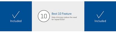 Best 10 Feature. Help clinicians reduce the need for repeat ECGs(2). Included in both configurations.