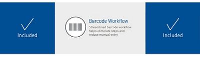 Barcode Workflow. Streamlined barcode workflow helps eliminate steps and reduce manual entry. Included in both configurations.